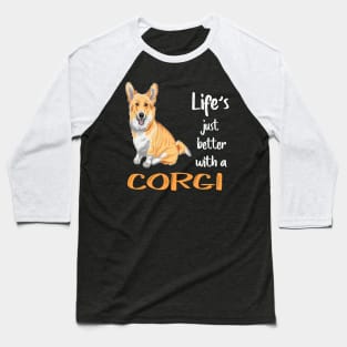 Life'S Just Better With a Corgi (216) Baseball T-Shirt